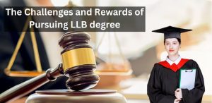 The Challenges and Rewards of Pursuing LLB Degree